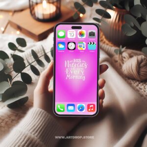 His Mercies are New Every Morning Pink Theme Digital Wallpaper and print file