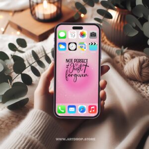 Not Perfect Just Forgiven Pink Motivation Inspiration Digital Wallpaper and print file